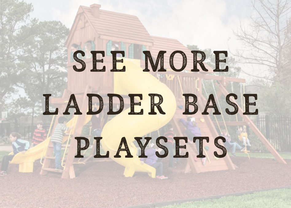 See more Ladder Base Playsets